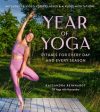 Year of Yoga: Rituals for Every Day and Every Season (Yoga with Kassandra, Yin Yoga, Vinyasa Yoga, Lunar Yoga) Online Hot Sale