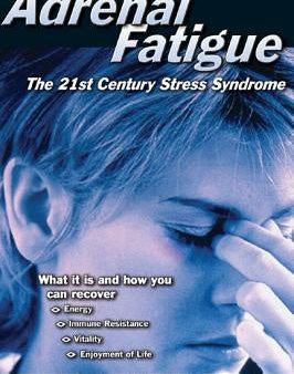 Adrenal Fatigue: The 21st Century Stress Syndrome Online