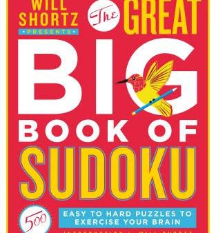 Will Shortz Presents the Great Big Book of Sudoku Volume 1: 500 Easy to Hard Puzzles to Exercise Your Brain Fashion