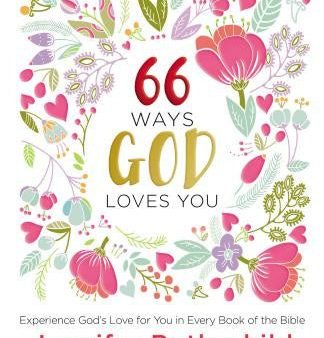 66 Ways God Loves You: Experience God s Love for You in Every Book of the Bible Supply