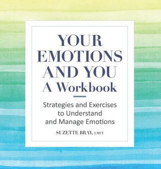 Your Emotions and You: A Workbook: Strategies and Exercises to Understand and Manage Emotions Sale