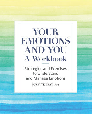 Your Emotions and You: A Workbook: Strategies and Exercises to Understand and Manage Emotions Sale