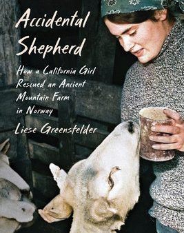 Accidental Shepherd: How a California Girl Rescued an Ancient Mountain Farm in Norway Online now