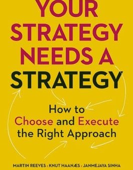 Your Strategy Needs a Strategy: How to Choose and Execute the Right Approach Supply