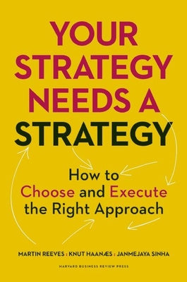 Your Strategy Needs a Strategy: How to Choose and Execute the Right Approach Supply