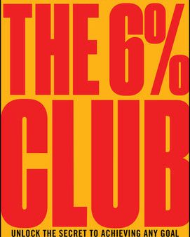 6% Club: Unlock the Secret to Achieving Any Goal and Thriving in Business and Life, The Online