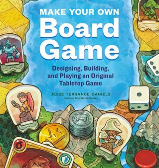 Make Your Own Board Game: Designing, Building, and Playing an Original Tabletop Game Supply