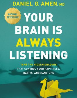 Your Brain Is Always Listening: Tame the Hidden Dragons That Control Your Happiness, Habits, and Hang-Ups Online Sale