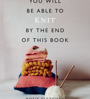 You Will Be Able to Knit by the End of This Book Fashion