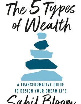 5 Types of Wealth: A Transformative Guide to Design Your Dream Life, The Hot on Sale