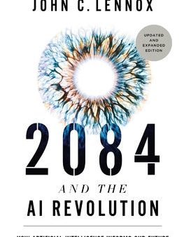 2084 and the AI Revolution, Updated and Expanded Edition: How Artificial Intelligence Informs Our Future For Discount