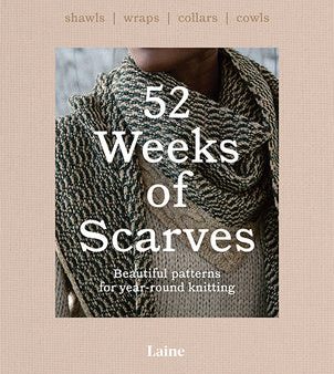 52 Weeks of Scarves: Beautiful Patterns for Year-Round Knitting: Shawls. Wraps. Collars. Cowls. For Discount