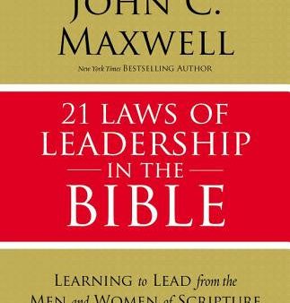 21 Laws of Leadership in the Bible: Learning to Lead from the Men and Women of Scripture Hot on Sale