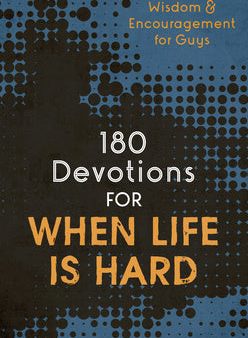 180 Devotions for When Life Is Hard (Teen Boy): Wisdom and Encouragement for Guys For Discount